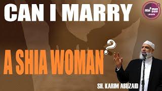Is it permissible to marry a Shia woman?  Sh. Karim AbuZaid