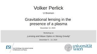 Volker Perlick - Gravitational lensing in the presence of a plasma