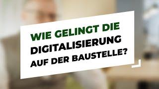 Wie gelingt die Digitalisierung auf der Baustelle?