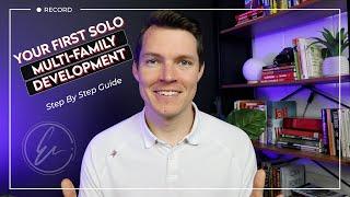 Your First Solo Multi-Family Development – Step by Step Guide for Beginners