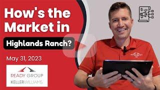 How's the market in Highlands Ranch? (May 31, 2023)