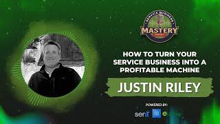 How To Turn Your Service Business Into A Profitable Machine w/ Justin Riley