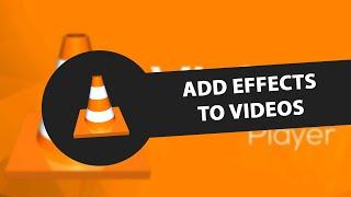 Add Effects To Videos  In VLC