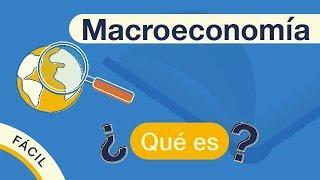 ¿Qué es la MACROECONOMÍA? | Explicado FÁCIL 