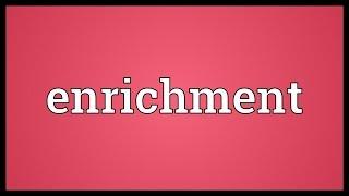 Enrichment Meaning