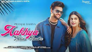 Aakhya Mein Radke Song - Pranjal Dahiya | Ashu Twinkle | New Haryanvi Song 2025  | Manish Choudhary