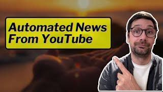 100% Hands Off - Automated News Articles From YouTube