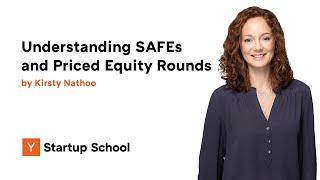 Understanding SAFEs and Priced Equity Rounds by Kirsty Nathoo