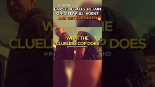 'I Am FBI!' But Cop STILL DETAINS ME Illegally! Cops FAIL, Cuff FBI Agent and Get Owned and Sued