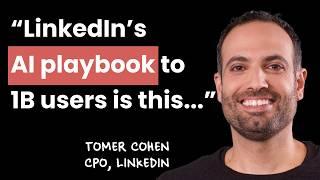 LinkedIn’s Chief Product Officer on Growing to 1B Users with AI  | Tomer Cohen