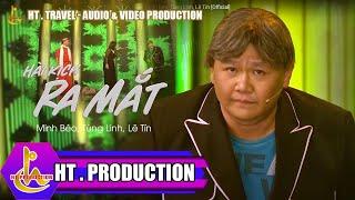 HÀI KỊCH || RA MẮT || MINH BÉO, TÙNG LINH, LÊ TÍN [OFFICIAL]