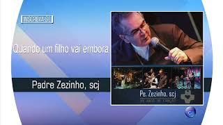 PADRE ZEZINHO, SCJ - QUANDO UM FILHO VAI EMBORA