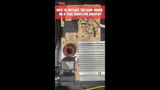 True Induction Error Codes - How to Replace the Main Board on a True Induction Cooktop