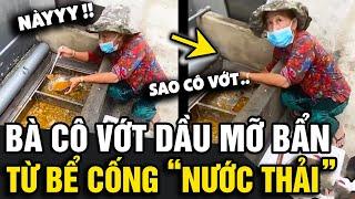 Phát hiện bà cô đang 'VỚT DẦU MỠ' từ cống nước thải làm nhiều người 'LO LẮNG' | Tin Nhanh Official