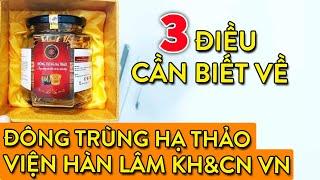 Đông Trùng Hạ Thảo Viện Hàn Lâm KH&CN Việt Nam rất tốt | Tư vấn: 0911.6868.24