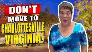 Top 10 Reasons NOT To Move To Charlottesville Virginia - What They Won’t Tell You!