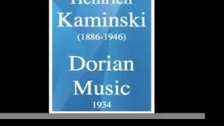 Heinrich Kaminski (1886-1946) : "Dorian Music" for orchestra  (1934)