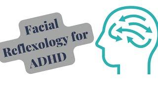 Facial Reflexology for ADHD