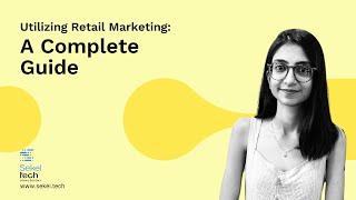 Utilizing Retail Marketing in 2023: A Complete Guide