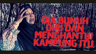 [SERAM 2023] DIA BUNUH DIRI DAN MENGHANTUI KAMPUNG ITU