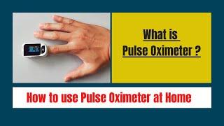What is Pulse Oximeter ? How to Use Pulse Oximeter in times of COVID 19 Pandemic ?