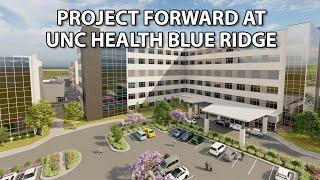 Project Forward at UNC Health Blue Ridge - Your Hospital - Your Future