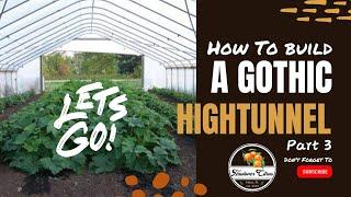 How to build FarmTek GrowSpan Gothic Hightunnel through USDA NRCS Part 3