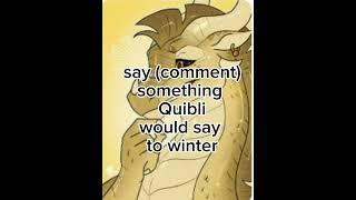 Say something Quibli would say to Winter #wof #wingsoffireedit Art by Frosted monster