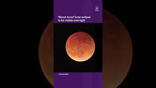 'Blood moon' lunar eclipse to be visible tonight