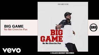 Big Game - Ne Me Cherche Pas (Official Audio)