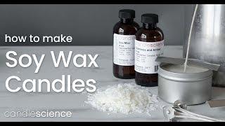 Learn How to Make Scented Soy Wax Candles for Beginners | CandleScience Guides