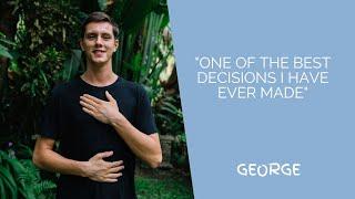 "One of the best decisions I have ever made", George