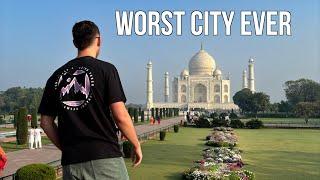 Agra, India is the WORST city I have been to