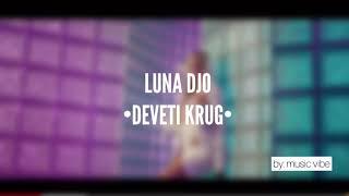 LUNA DJO- DEVETI KRUG (TEKST PESME)