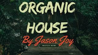 Organic House Mix #78 2024 By DJ Jason Joy