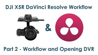 DJI X5R RAW DaVinci Resolve Workflow // PART 2 - Workflows and Opening DVR