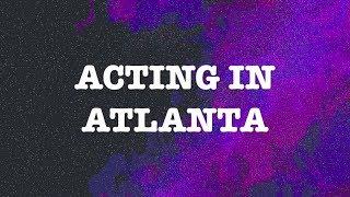 Acting in Atlanta