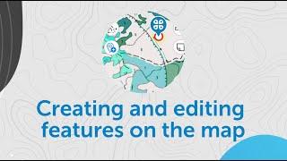 Creating and editing features on the map