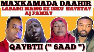 MAXKAMADA DAAHIR// QAYBTII UGU ADKAYD.. DAAHIR LABADII MAMO ISKU HAYSTAY AJ FAMILY IS HORKEENAY...