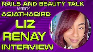 Nails and Beauty Talk with ASIATHABIRD | Nail Artist @LizRenay Interview