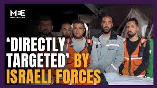 Palestinian civil defence crew ‘directly targeted’ by Israeli forces