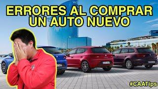 NO COMETAS ESTOS ERRORES AL COMPRAR UN AUTO NUEVO #CAATips