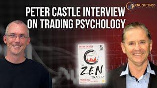 Adrian Interviews Peter Castle On Trading Psychology And Discusses His New Book - The Zen Trader