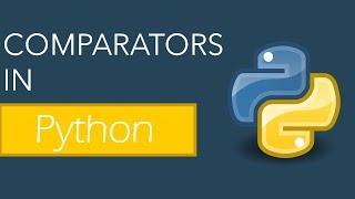 How To Learn Python | Comparators