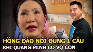 Hồng Đào nói đúng 1 câu khi Quang Minh có vợ con