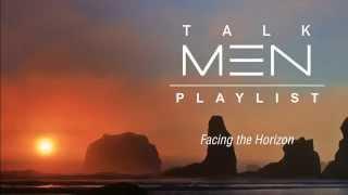 TalkMen's Playlist #2: Facing the Horizon
