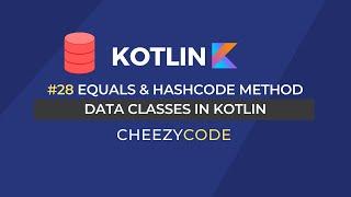 Kotlin Data Classes | Equals & Hashcode Method Tutorial | Cheezycode #28