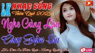 MỞ LOA CĂNG ĐÉT Bản Nhạc Sống Thôn Quê 2025 ️ LK Thôn Quê BẢN ĐẶC BIỆT  NGHE CÀNG LÂU CÀNG ĐẬM SÂU