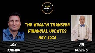 Jon Dowling & Jim Rogers Discuss The Wealth Transfer & Financial Updates Nov 2024