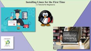 Installing Linux For the First Time: (A Tutorial for Beginners)